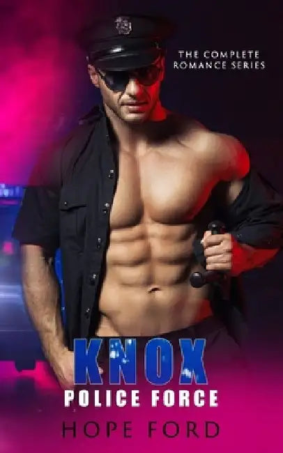 Knox Police Force: The Complete Romance Series by Hope Ford