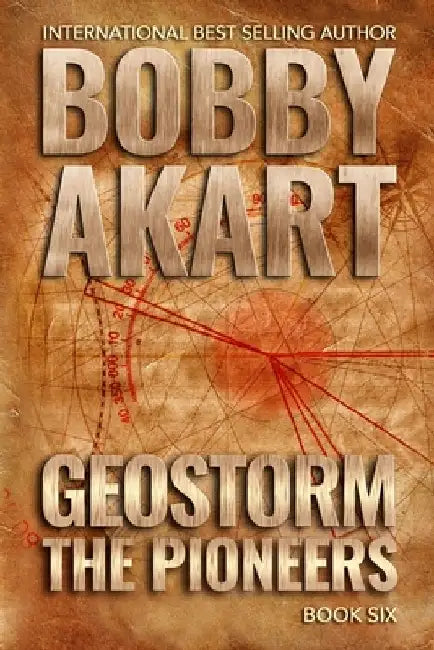 Geostorm The Pioneers: A Post Apocalyptic EMP Survival Thriller by Bobby Akart