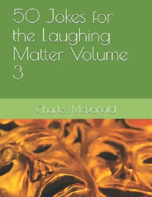 50 Jokes for the Laughing Matter Volume 3 by Charles McDonald