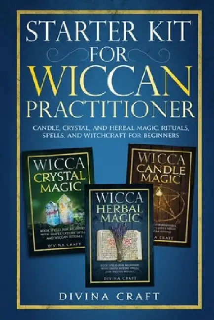 Starter Kit for Wiccan Practitioner: Candle, Crystal, and Herbal Magic. Rituals, Spells, and Witchcraft for Beginners by Divina Craft
