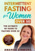 Intermittent Fasting for Women Over 50: The Ultimate 101 Guide to Fasting Over 50. Live Longer, Get Healthier and Support Your Hormones. by Amanda Simmons