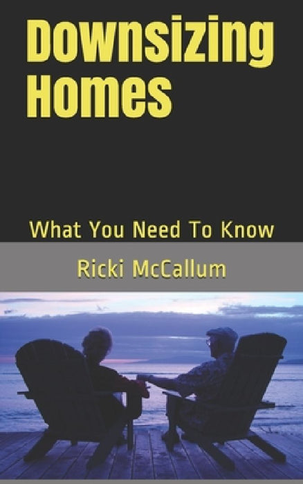 Downsizing Homes: What You Need To Know by Ricki Eichler McCallum