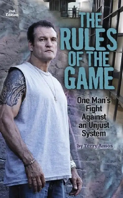 Rules of the Game: One Man's Fight Against an Unjust System by Terry Amos