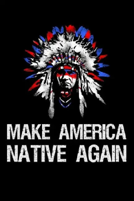Make America Native Again by Standing Bull