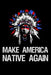 Make America Native Again by Standing Bull