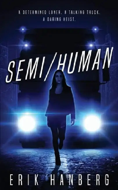 Semi/Human by Erik E. Hanberg