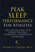 Peak Sleep Performance for Athletes: The Cutting-edge Sleep Science That Will Guarantee a Competitive Advantage by Shane A. Creado