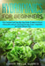 Hydroponics for Beginners: The Complete and Step-By-Step Guide to Build a Perfect Hydroponics System and Start Growing Fruits, Vegetables, and He by Larry Delle Querce
