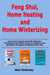 Feng Shui, Home Heating and Home Winterizing: Learn How to Quickly and Easily Organize a Comfortable Home Which Brings You Happiness and Abundance Thr by Matt McKinney
