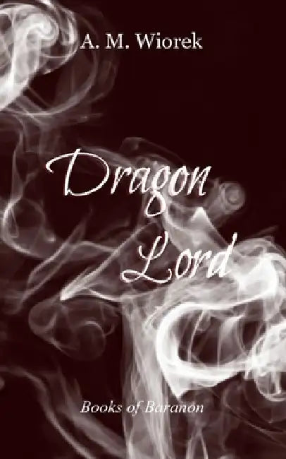 Dragon Lord by A. M. Wiorek