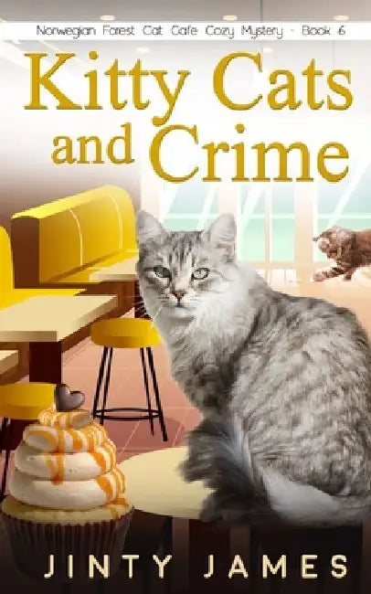 Kitty Cats and Crime: A Norwegian Forest Cat Café Cozy Mystery - Book 6 by Jinty James