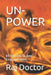 Un-Power: 65 lessons to Real Empowerment by Raj Doctor
