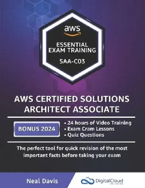 AWS Certified Solutions Architect Associate - Essential Exam Training by Neal Davis