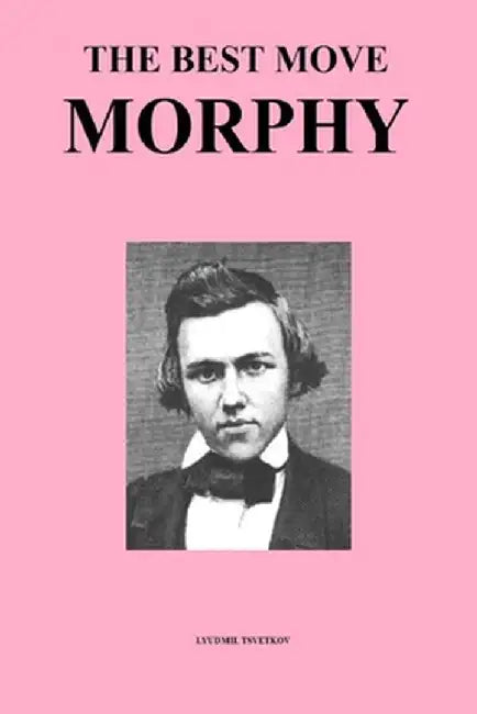 The Best Move: Morphy by Tsvetkov, Lyudmil