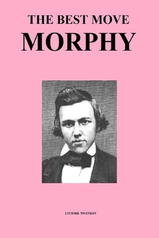 The Best Move: Morphy by Tsvetkov, Lyudmil