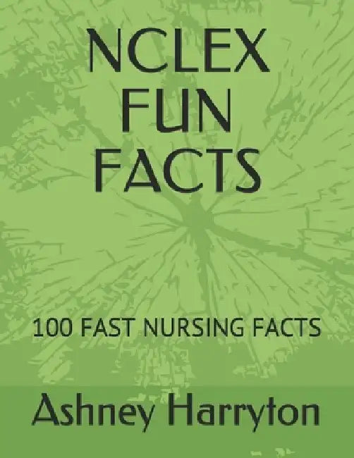 NCLEX Fun Facts: 100 Fast Nursing Facts by Whitney Charles
