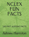 NCLEX Fun Facts: 100 Fast Nursing Facts by Whitney Charles