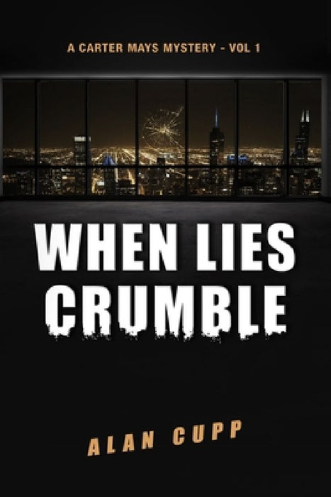When Lies Crumble: A Carter Mays Mystery #1 by Alan Cupp