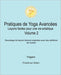 Pratiques de Yoga Avancées - Leçons faciles pour une vie extatique Volume 2 by Yogani