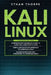 Kali Linux: 3 in 1: Beginners Guide+ Simple and Effective Strategies+ Advance Method and Strategies to learn Kali Linux by Ethan Thorpe