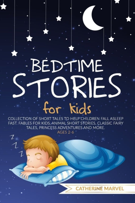 Bedtime Stories For Kids: Collection of short tales to help children fall asleep fast. Fables for K by Marvel, Catherine