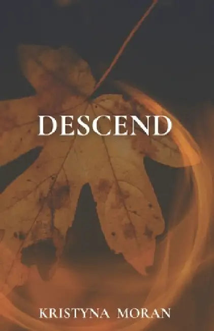 Descend by Kristyna Moran
