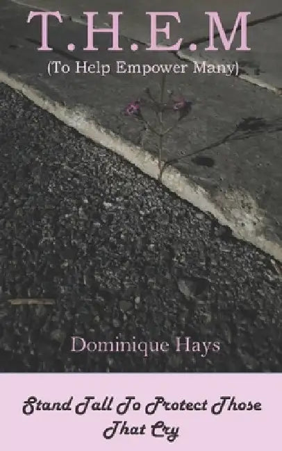 T.H.E.M: (To Help Empower Many) by Dominique Hays