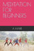 Meditation for Beginners by A. Habib