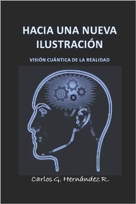 Hacia Una Nueva Ilustración: Visión Cuántica de la Realidad by Paradela, Luciana D.