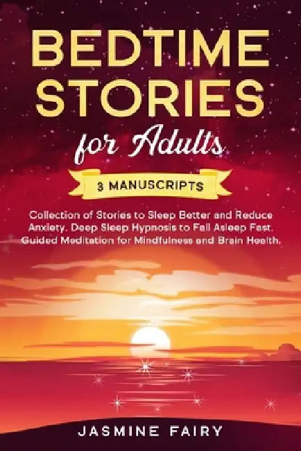 Bedtime Stories for Adults: 3 manuscripts - Collection of Stories to Sleep Better and Reduce Anxiety. Deep Sleep Hypnosis to Fall Asleep Fast. Gui by Jasmine Fairy