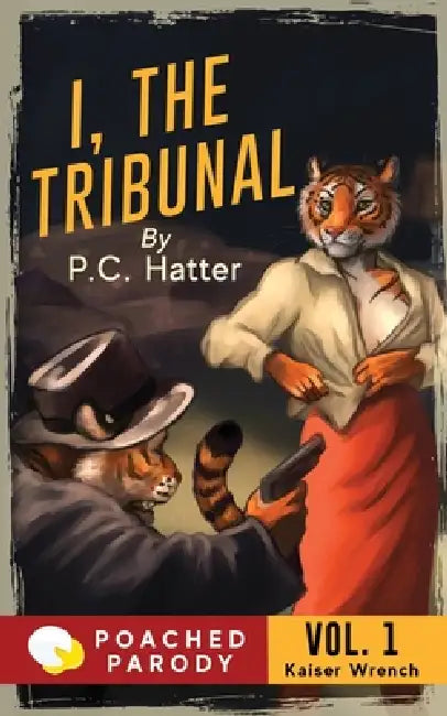 I, the Tribunal: Poached Parody by Stacy Bender, P. C. Hatter