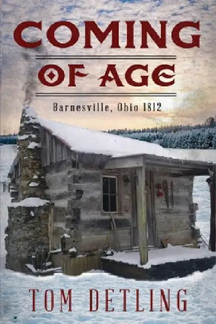 Coming of Age: Barnesville, Ohio 1812 by Tom Detling