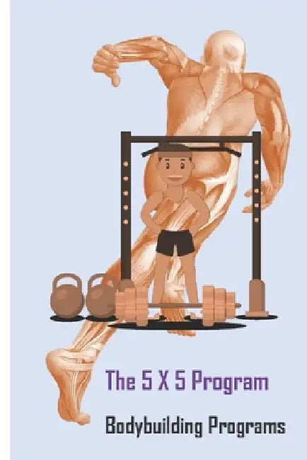 The 5 X 5 Program: Bodybuilding Programs by Dark Horse