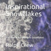 Inspirational Snowflakes: The World According to Snowflakes by Ralph Crew
