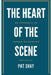 The Heart of the Scene: An Approach to Improv Scenework by Pat Shay