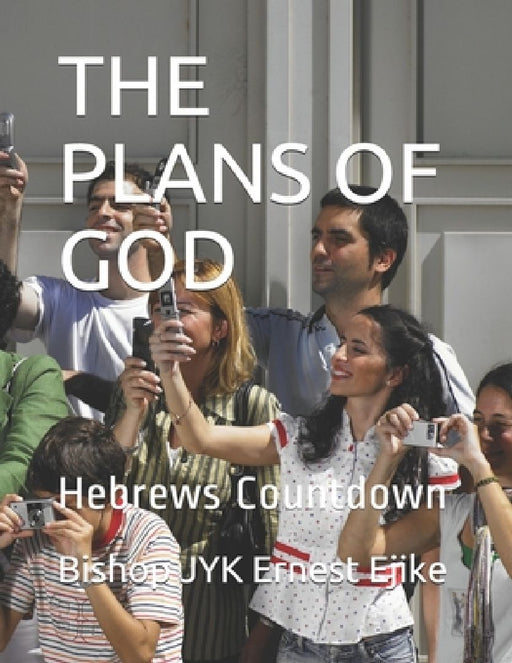 The Plans of God: Hebrews Countdown by Bishop Jyk Ernest Ejike