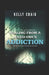 Healing From a Loved Ones Addiction: How to Take Back Control of Your Life - Survival Guide for Codependents by Kelly Craig