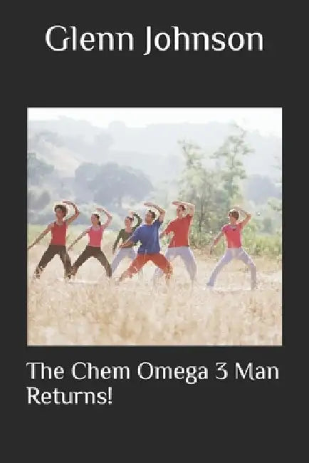 The Chem Omega 3 Man Returns! by Glenn Johnson