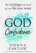 God Confidence: The Courage You Need For The Life You Want by Partow, Donna