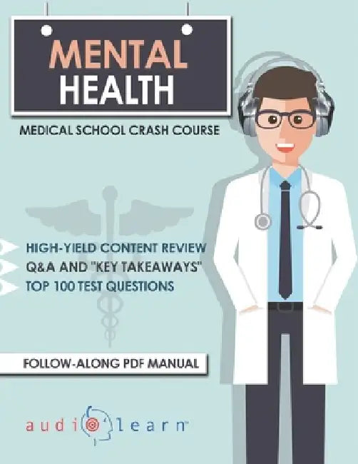 Mental Health - Medical School Crash Course by Audiolearn Medical Content Team