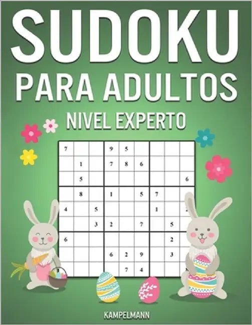 Sudoku Para Adultos Nivel Experto: 300 Sudoku Difíciles, Muy Difíciles y Extremos para Adultos - Edición de Pascua by Kampelmann