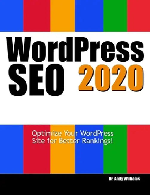 Wordpress SEO 2020: Optimize Your WordPress Site for Better Rankings! by Andy Williams
