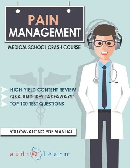 Pain Management - Medical School Crash Course by Audiolearn Medical Content Team