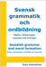 Swedish grammar and word formation - Svensk grammatik och ordbildning: Rules, explanations, examples and exercises - Regler, förklaringar, exempel och by Kalmström, Kate