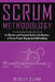 Scrum Methodology: An Effective and Practical Guide to the Mastery of Scrum Project Management Methodology by Wesley Clark