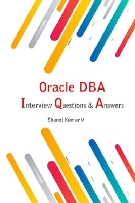 Oracle DBA Interview Questions & Answers by Shanoj Kumar V