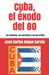 Cuba, el exodo del 80: Los olvidados, los marielitos y las dos orillas by Juan Carlos Roque García