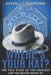 Where's Your Hat?: The True Story of The Greatest Cop You Never Heard of by Kevin J. Caramore