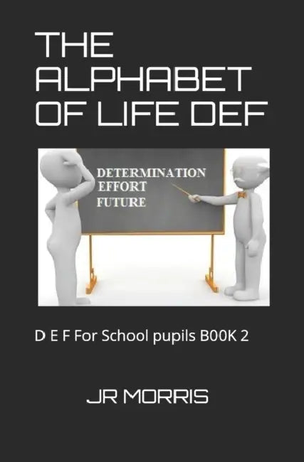 The Alphabet of Life D E F: For School Pupils by Josh; Staneff, Tony Lury