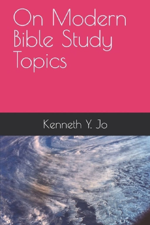 On Modern Bible Study Topics by Kenneth Yoon Jo